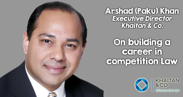 Arshad (Paku) Khan, Exec. Director, Competition Law, Khaitan&Co., on his expertise and building a global practice