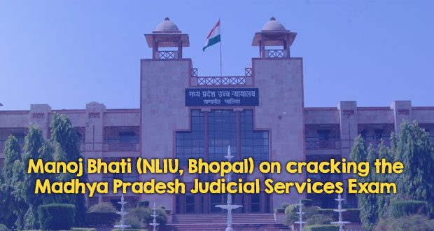 Manoj Bhati, Civil Judge/Judicial Magistrate, MP Judicial Services, on cracking the exam and his experience