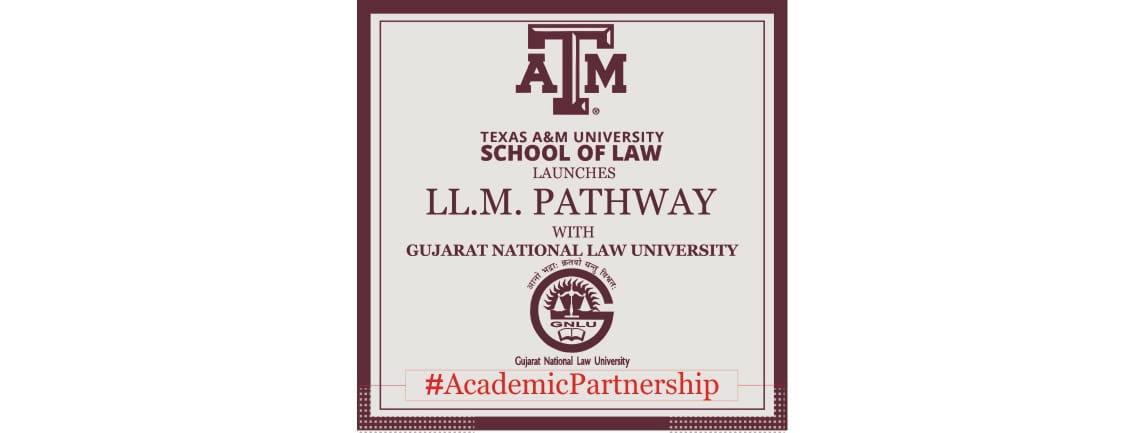 Texas A&#038;M School of Law is proud to announce its academic partnership with Gujarat National Law University (GNLU) for LL.M Pathway Program
